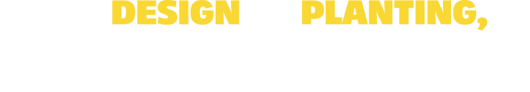 From Design To Planting We Do It All. Desktop